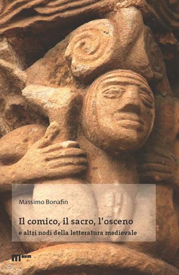 Il comico, il sacro, l'osceno e altri nodi della letteratura medievale - Massimo Bonafin - Libro Eum - Centro Edizioni Università di Macerata 2021 | Libraccio.it