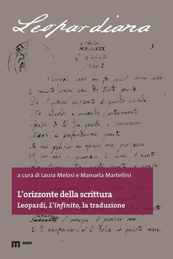 L'orizzonte della scrittura. Leopardi, «L'infinito», la traduzione  - Libro Eum - Centro Edizioni Università di Macerata 2022, Leopardiana | Libraccio.it