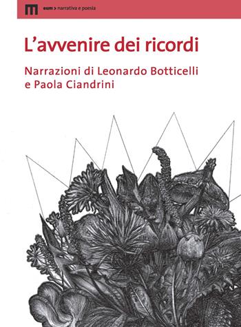 L'avvenire dei ricordi - Leonardo Botticelli, Paola Ciandrini - Libro Eum - Centro Edizioni Università di Macerata 2022, Narrativa e poesia | Libraccio.it
