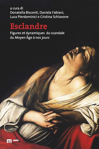 Esclandre. Figures et dynamiques du scandale du Moyen Âge à nos jours  - Libro Eum - Centro Edizioni Università di Macerata 2022, Regards croisés | Libraccio.it