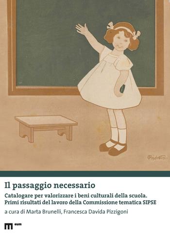 Il passaggio necessario. Catalogare per valorizzare i beni culturali della scuola. Primi risultati del lavoro della Commissione tematica SIPSE  - Libro Eum - Centro Edizioni Università di Macerata 2023, Thesaurus Scholae. Fonti e studi sul patrimonio storico-educativo -Thesaurus Scholae. Sources and s | Libraccio.it