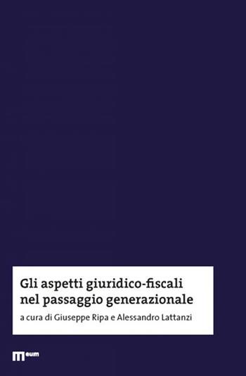 Gli aspetti giuridico-fiscali nel passaggio generazionale - Giuseppe Ripa, Alessandro Lattanzi - Libro Eum - Centro Edizioni Università di Macerata 2024 | Libraccio.it
