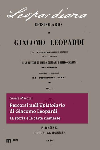 Percorsi nell'epistolario di Giacomo Leopardi. La storia e le carte riemerse - Gioele Marozzi - Libro Eum - Centro Edizioni Università di Macerata 2024, Leopardiana | Libraccio.it