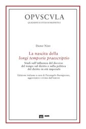 La nascita della longi temporis praescriptio. Studi sull'influenza del decorso del tempo sul diritto e sulla politica del diritto in età imperiale