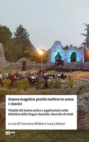 Scaena magistra: perché mettere in scena i classici. Vitalità del teatro antico e applicazioni nella didattica delle lingue classiche. Raccolta di studi  - Libro Eum - Centro Edizioni Università di Macerata 2025 | Libraccio.it