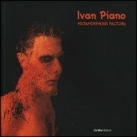 Metamorphosis factory - Ivan Piano - Libro Vanillaedizioni 2006 | Libraccio.it