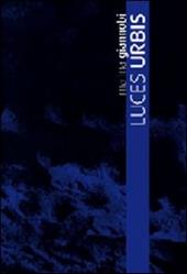 Luces urbis. Catalog della mostra (Lecce, 27 giugno-25 uglio 2008). Ediz. inglese