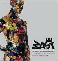 Waste. I rifiuti tra sostenibilità ed arte. Ediz. italiana e inglese  - Libro Vanillaedizioni 2011 | Libraccio.it