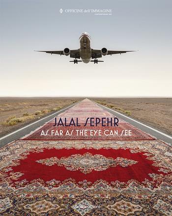 Jalal Sepehr. As far as the eye can see - Silvia Cirelli - Libro Vanillaedizioni 2016 | Libraccio.it