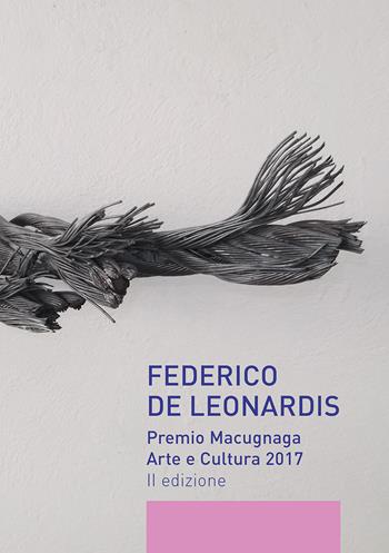 Federico De Leonardis. Premio Macugnaga arte e cultura 2017. Catalogo della mostra (Macugnaga, 13-31 agosto 2017) - Deianira Amico, Jacopo Muzio - Libro Vanillaedizioni 2017 | Libraccio.it