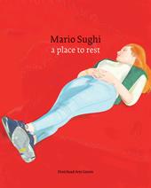 Mario Sughi. A place to rest. Ediz. illustrata