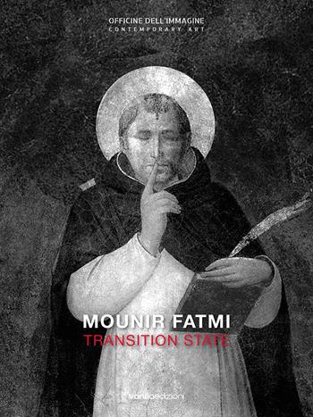 Mounir Fatmi. Transition State. Catalogo della mostra (Milano, 26 ottobre 2017-7 gennaio 2018). Ediz. italiana e inglese  - Libro Vanillaedizioni 2017 | Libraccio.it