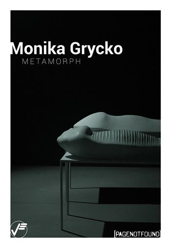 Monika Grycko. Metamorph. Ediz. a colori - Luca Bochicchio, Irene Biolchini - Libro Vanillaedizioni 2018, PageNotFound | Libraccio.it