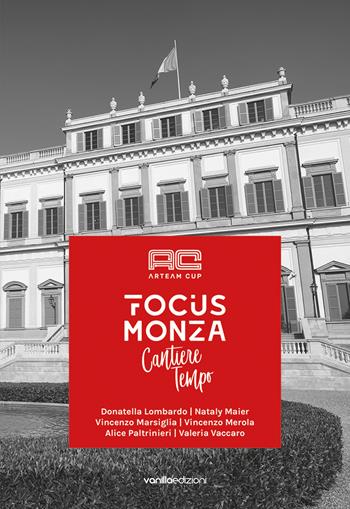 Arteam cup. Focus Monza. Cantiere tempo. Ediz. italiana e inglese - Matteo Galbiati - Libro Vanillaedizioni 2018 | Libraccio.it