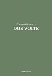 Francesco Lauretta. Due volte. Catalogo della mostra (Milano, 20 settembre-20 ottobre). Ediz. italiana e inglese