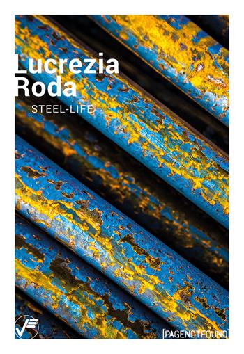 Lucrezia Roda. Steel-Life - Luigi Erba, Roberto Mutti, Livia Savorelli - Libro Vanillaedizioni 2019, PageNotFound | Libraccio.it