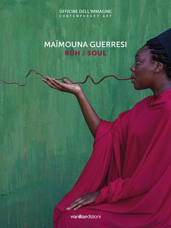 Maïmouna Guerresi. Rûh/Soul. Catalogo della mostra (Milano, 14 novembre 2019–18 gennaio 2020). Ediz. italiana e inglese  - Libro Vanillaedizioni 2019 | Libraccio.it