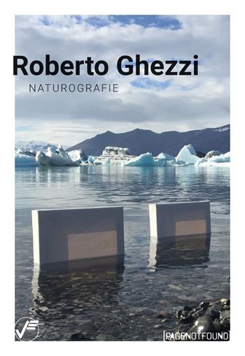 Roberto Ghezzi. Naturografie. Ediz. illustrata - Davide Silvioli - Libro Vanillaedizioni 2020, PageNotFound | Libraccio.it