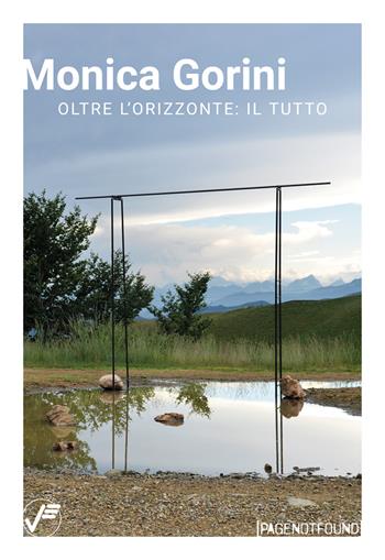 Monica Gorini. Oltre l'orizzonte: il tutto. Ediz. italiana e inglese - Matteo Galbiati, Monica Gorini, Livia Savorelli - Libro Vanillaedizioni 2020, PageNotFound | Libraccio.it