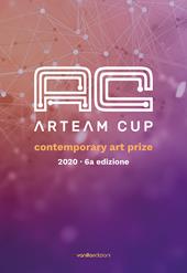 Arteam Cup 2020. Contemporary Art Prize. Ediz. illustrata