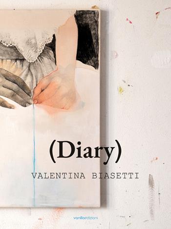 (Diary) Valentina Biasetti - Valentina Biasetti, Gabriele Salvaterra - Libro Vanillaedizioni 2021 | Libraccio.it