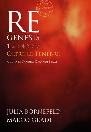Re Genesis. Ediz. illustrata. Vol. 1: Oltre le tenebre. - Sandro Orlandi Stagl, Julia Bornefeld, Marco Gradi - Libro Vanillaedizioni 2021 | Libraccio.it