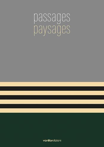 Passages paysages. Catalogo della mostra (Torre Pallavicina, 7 maggio-6 giugno 2021)  - Libro Vanillaedizioni 2021 | Libraccio.it