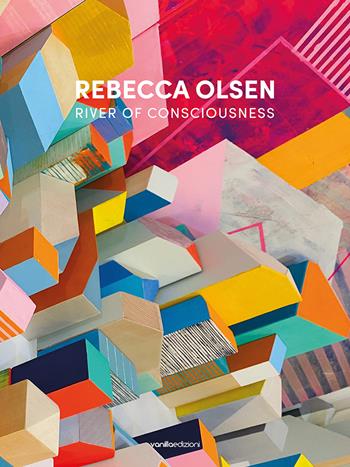 Rebecca Olsen. River of consciousness. Ediz. italiana e inglese - Jeffrey Hughes, Buzz Spector - Libro Vanillaedizioni 2022 | Libraccio.it