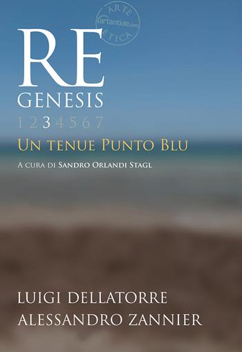 Re Genesis. Ediz. illustrata. Vol. 3: tenue punto blu, Un. - Luigi Dellatorre, Alessandro Zannier, Sandro Orlandi Stagl - Libro Vanillaedizioni 2021 | Libraccio.it