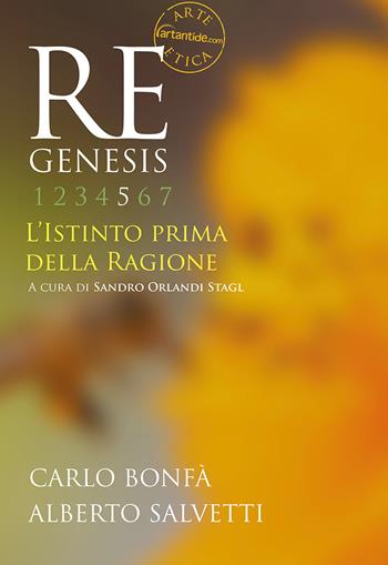Re Genesis. Ediz. illustrata. Vol. 5: istinto prima della ragione, L'. - Carlo Bonfà, Alberto Salvetti - Libro Vanillaedizioni 2021 | Libraccio.it