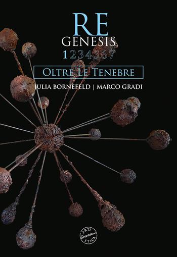 Re Genesis. Vol. 1: Oltre le tenebre. - Sandro Orlandi Stagl, Julia Bornefeld, Marco Gradi - Libro Vanillaedizioni 2022 | Libraccio.it