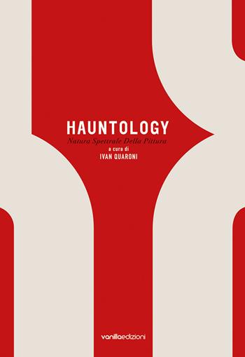 Hauntology. Natura spettrale della pittura  - Libro Vanillaedizioni 2023 | Libraccio.it