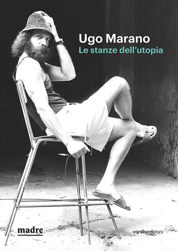 Ugo Marano. Le stanze dell'utopia. Catalogo della mostra (Napoli, 16 marzo-4 giugno 2023). Ediz. bilingue - Antonello Tolve, Stefania Zuliani, Marta Ferrara - Libro Vanillaedizioni 2023 | Libraccio.it