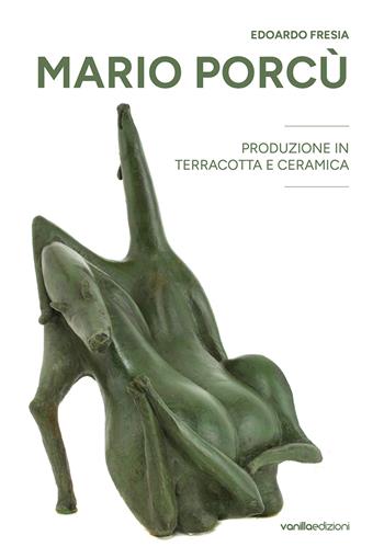 Mario Porcù. Produzione in terracotta e ceramica - Edoardo Fresia - Libro Vanillaedizioni 2023 | Libraccio.it