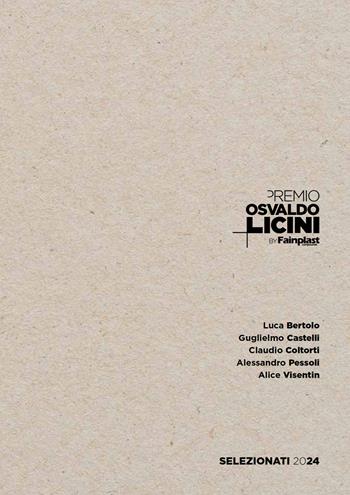 Premio Osvaldo Licini by Fainplast. Artisti selezionati 2024. Ediz. italiana e inglese - Stefano Castelli, Luca Bertolo, Guglielmo Castelli - Libro Vanillaedizioni 2025 | Libraccio.it