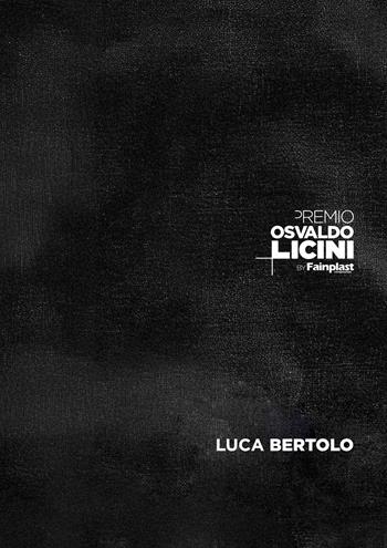 Premio Osvaldo Licini by Fainplast 2024. Luca Bertolo. Ediz. italiana e inglese - Luca Bertolo, Enrico Camprini - Libro Vanillaedizioni 2025 | Libraccio.it