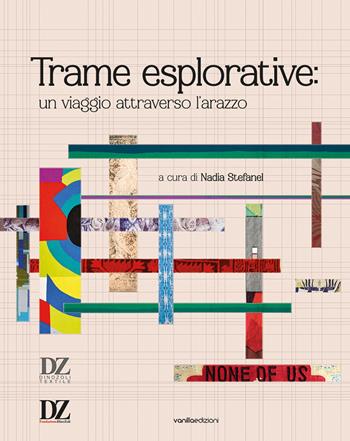 Trame esplorative: un viaggio attraverso l'arazzo  - Libro Vanillaedizioni 2025 | Libraccio.it