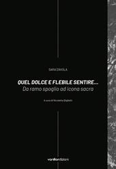 Sara D'Avola. Quel dolce e flebile sentire... Da ramo spoglio ad icona sacra