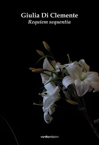 Giulia Di Clemente. Requiem sequentia. Catalogo della mostra (Bologna, 15 maggio-14 giugno 2025)  - Libro Vanillaedizioni 2025 | Libraccio.it
