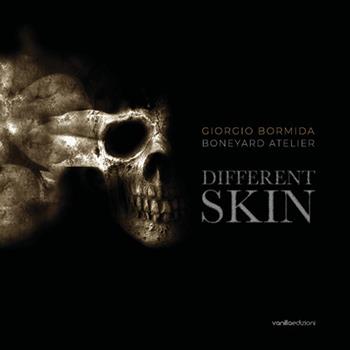 Different skin. Giorgio Bormida, Boneyard atelier. Ediz. italiana e inglese - Giorgio Bormida, Big Paul Ferguson, Vanna Varnero - Libro Vanillaedizioni 2025 | Libraccio.it