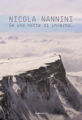 Nicola Nannini. Se una notte d’inverno… Ediz. italiana e inglese  - Libro Vanillaedizioni 2026 | Libraccio.it
