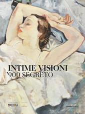 Intime visioni. ’900 segreto