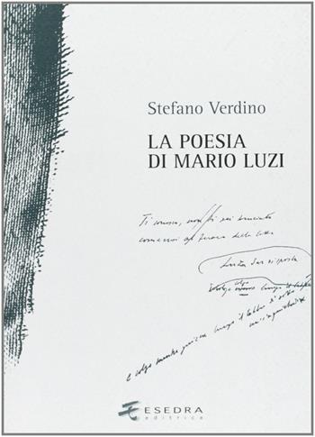 La poesia di Mario Luzi. Studi e materiali (1981-2005) - Stefano Verdino - Libro Esedra 2009, Il drappo verde | Libraccio.it