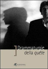 Drammaturgie della quête  - Libro Esedra 2009, Saggi e mat. universitari. Storia teatro | Libraccio.it