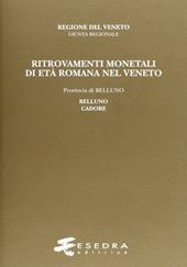 Ritrovamenti monetali di età romana nel Veneto. Provincia di Belluno: Belluno e Cadore