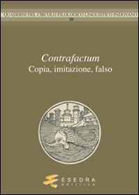 Contrafactum. Copia, imitazione, falso  - Libro Esedra 2009, Quad. Circolo filol. linguistico padovano | Libraccio.it