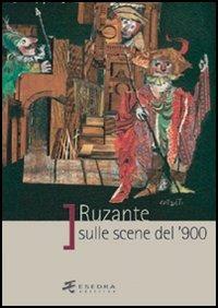 Ruzante sulle scene del '900  - Libro Esedra 2009, Saggi e mat. universitari. Storia teatro | Libraccio.it