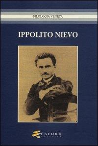 Ippolito Nievo. Atti del Convegno (Udine, 24-25 maggio 2005)  - Libro Esedra 2009, Filologia veneta | Libraccio.it