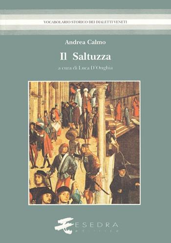 Il Saltuzza - Andrea Calmo - Libro Esedra 2009, Vocabolario storico dei dialetti veneti | Libraccio.it