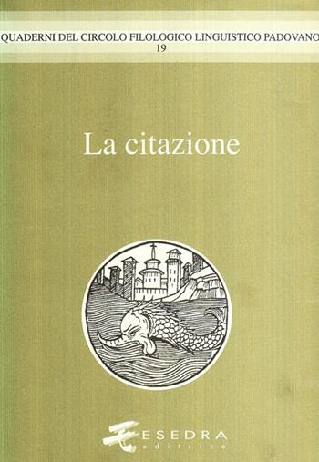 La citazione  - Libro Esedra 2009, Quad. Circolo filol. linguistico padovano | Libraccio.it